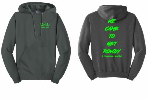 Flawless Empire “We Came To Get Rowdy” Hoodies