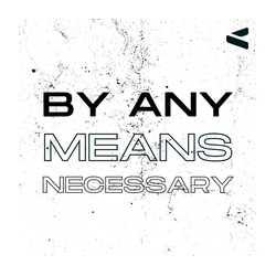 By Any Means Necessary