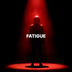 FATIGUE