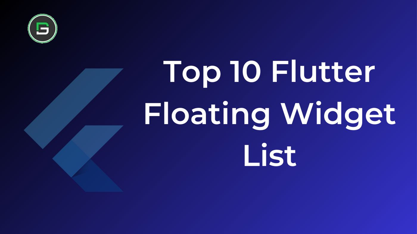 Top 10 Flutter Floating Widget List