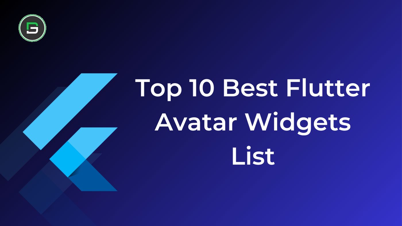 Top 10 Best Flutter Avatar Widgets List