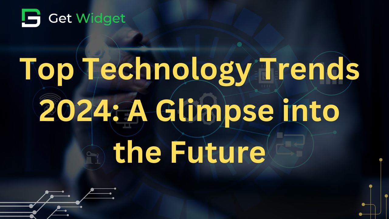 Top Technology Trends 2024: A Glimpse into the Future