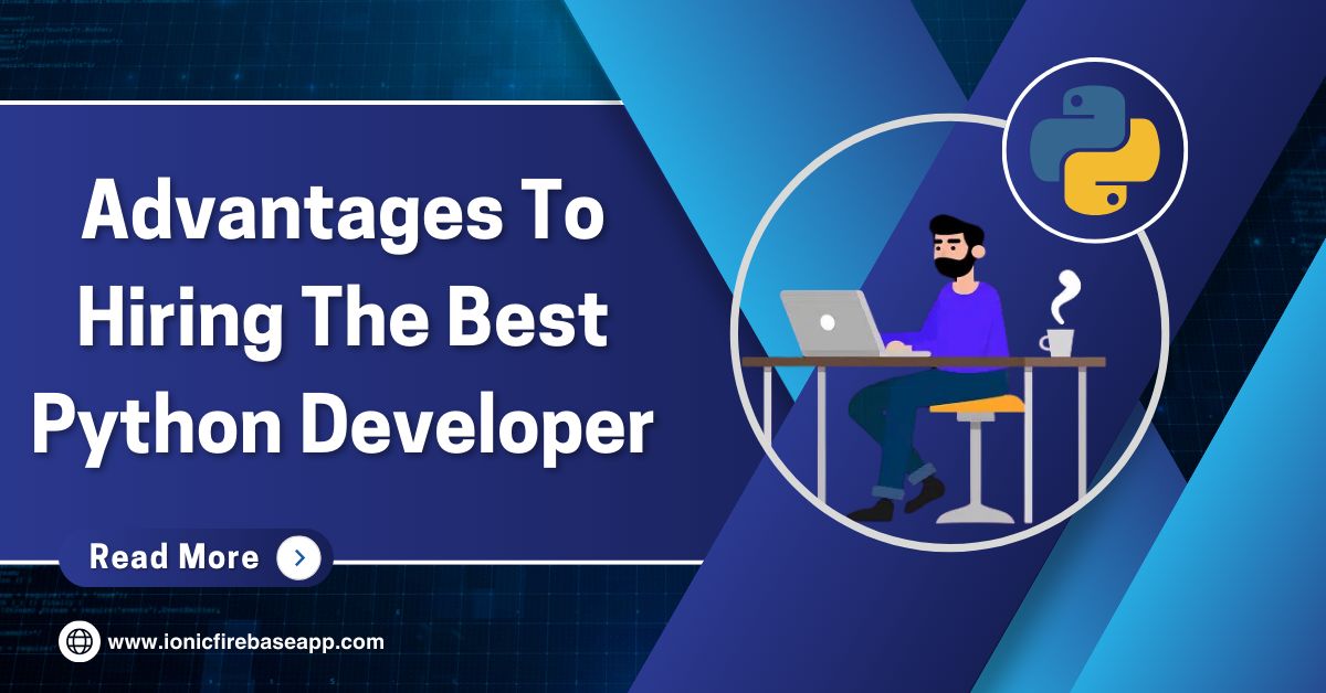 Advantages To Hiring The Best Python Developer 