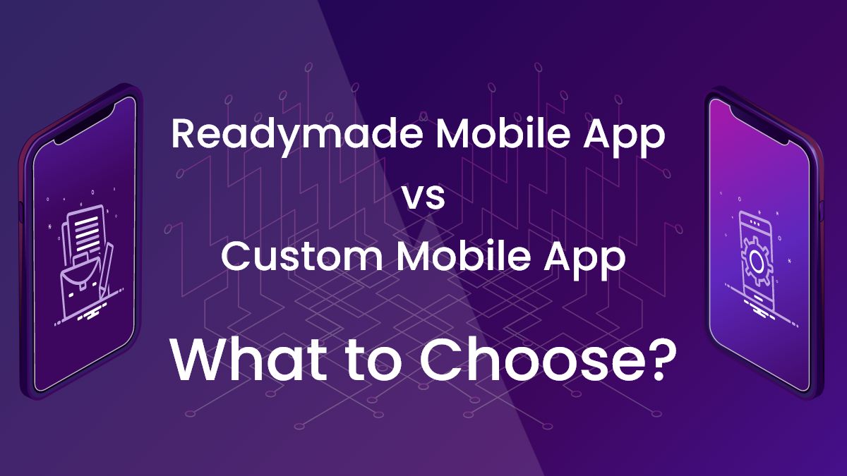 What is Best for You Between Readymade Apps and Custom Apps?