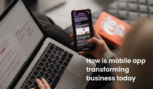 How is Mobile Apps Transforming Businesses Today