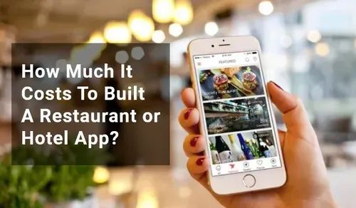 How much does it cost to build a restaurant or Hotel App?