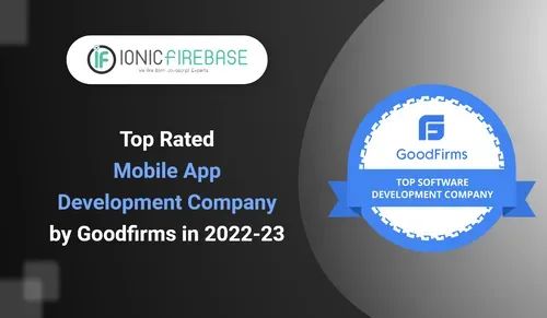 Ionicfirebase Named Top App Developers for 2023 By Goodfirms