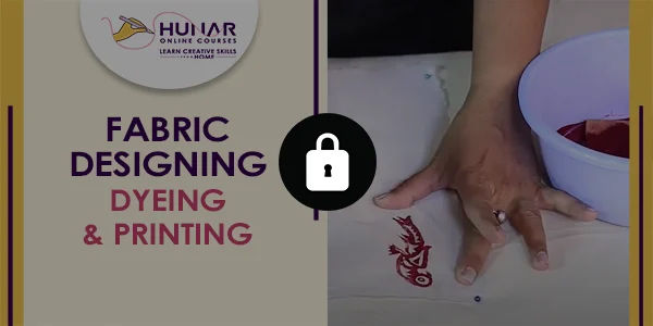 Fabric Designing - Dyeing & Printing