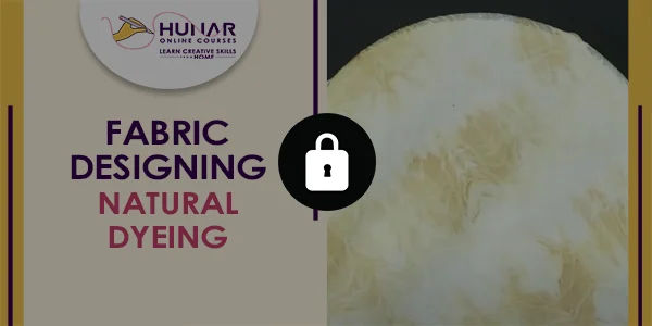 Fabric Designing - Natural Dyeing