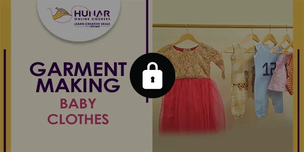 Garment Making - Baby Clothes