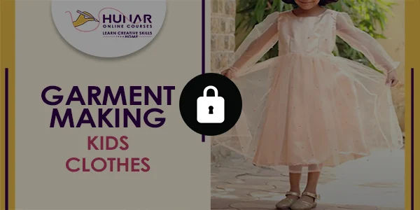 Garment Making - Kids' Clothes