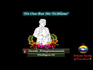 04-28 'No One But Me To Blame’ – by Swami Atmajnanananda, Washington DC