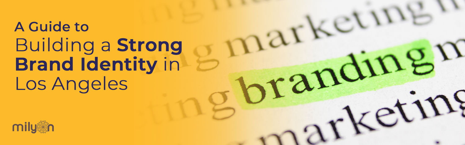 A Guide to Building a Strong Brand Identity in Los Angeles&nbsp;