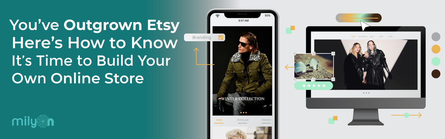 You’ve Outgrown Etsy—Here’s How to Know It’s Time to Build Your Own Online Store&nbsp;