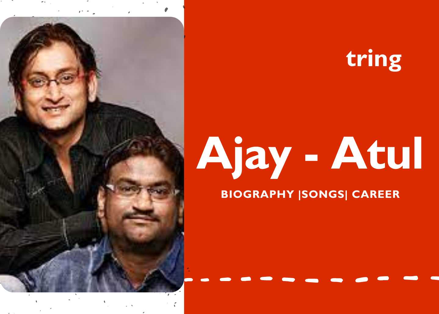 Ajay Atul - Biography, Age, Career, Wife, Net Worth