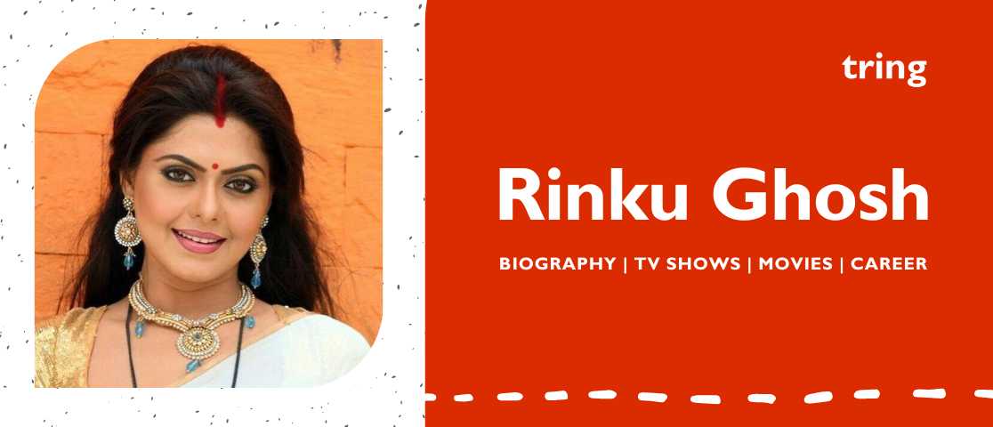 Rinku Ghosh - Movies, TV Shows, Career, Age, Birthday, Net Worth