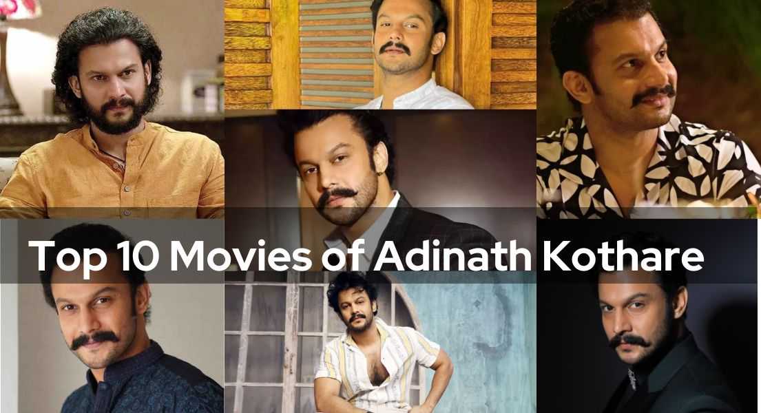 Top 10 Must-Watch Movies of Adinath Kothare