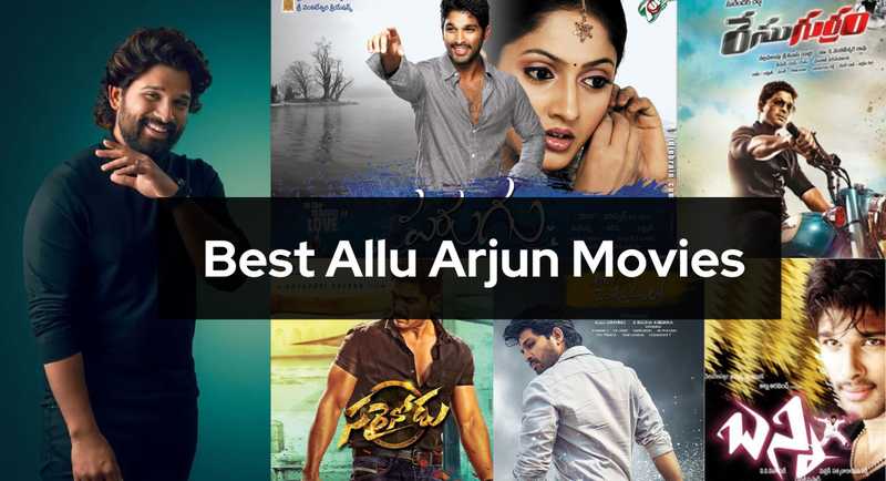 Best Allu Arjun Movies To Watch Best Allu Arjun Movies To Watch