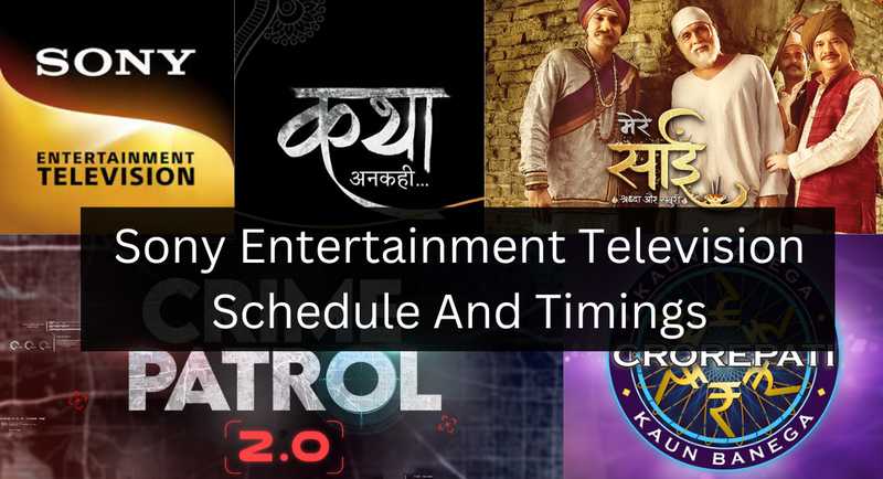 Sony Entertainment Television Show Schedule And Timings