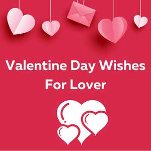 Valentine Day Wishes for Lover