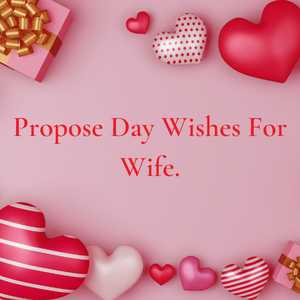 Propose Day Wishes for Wife