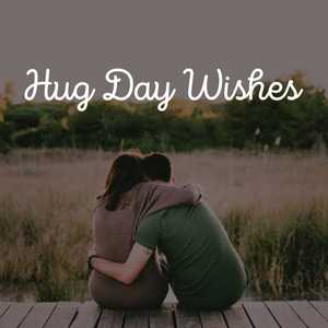 Hug Day Wishes