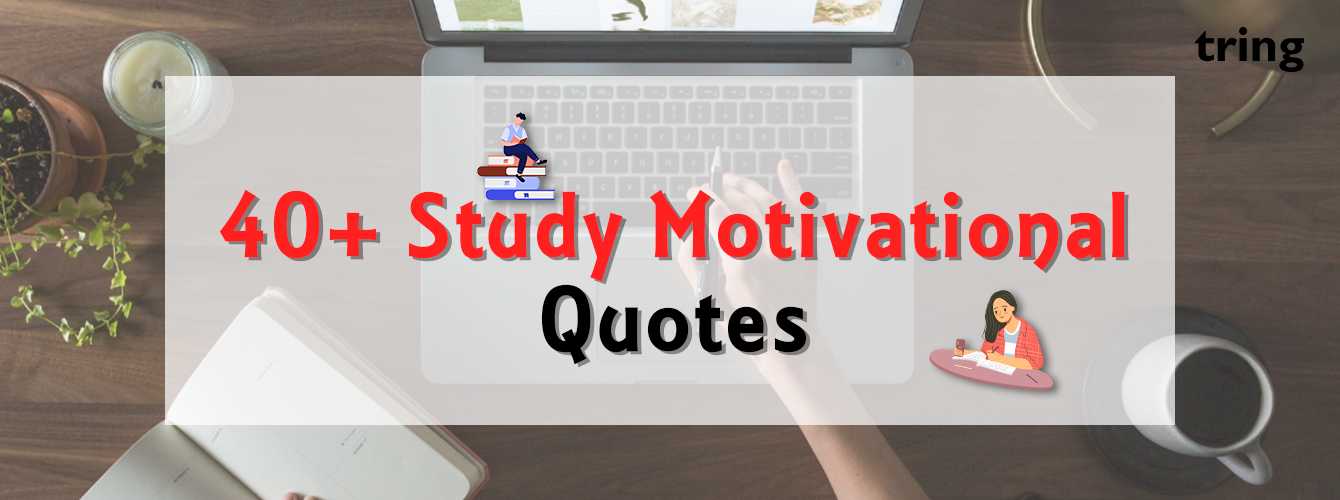 40+ Study Motivation Quotes From Tring India