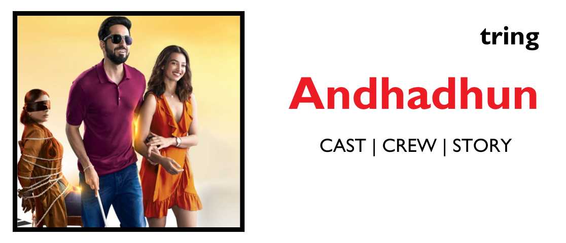 Andhadhun: Story, Cast, Awards, and More