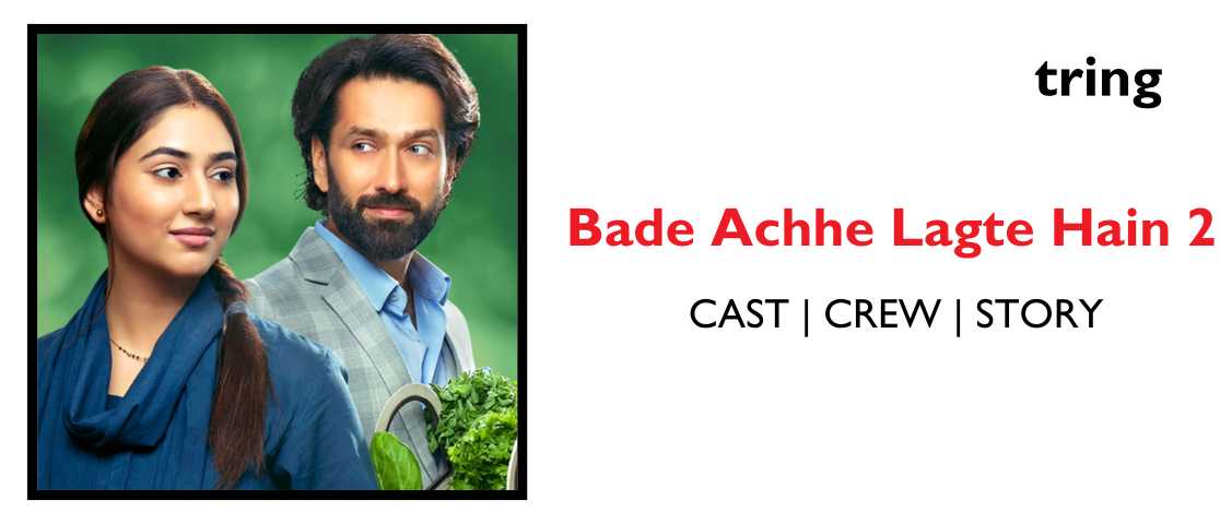 Bade Achhe Lagte Hain Season 2 Full Episode 1 Bade Achhe Lagte Hain 2 - TV Show, Cast, Crew, Storyline