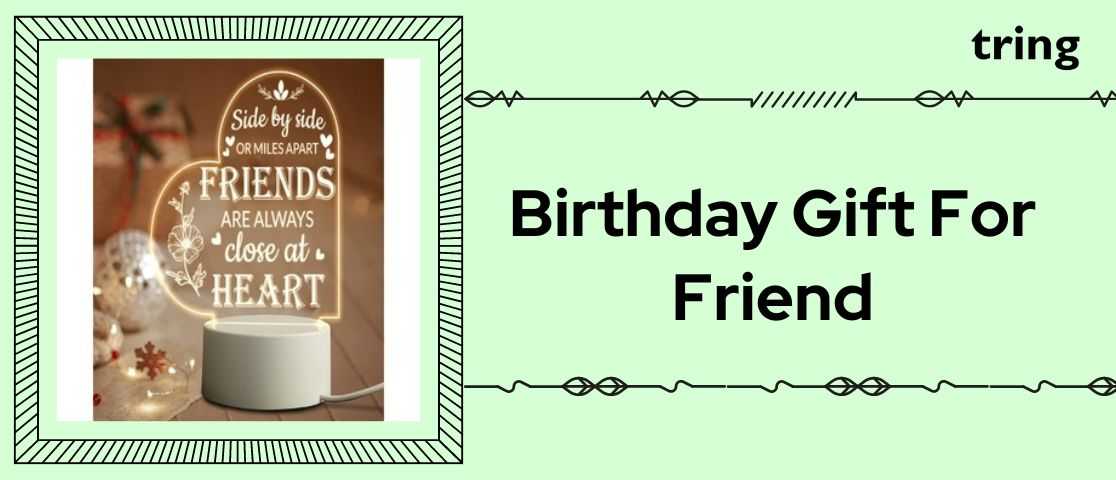 What To Give Your Best Friend Gift Ideas Birthday? Gift Ideas For