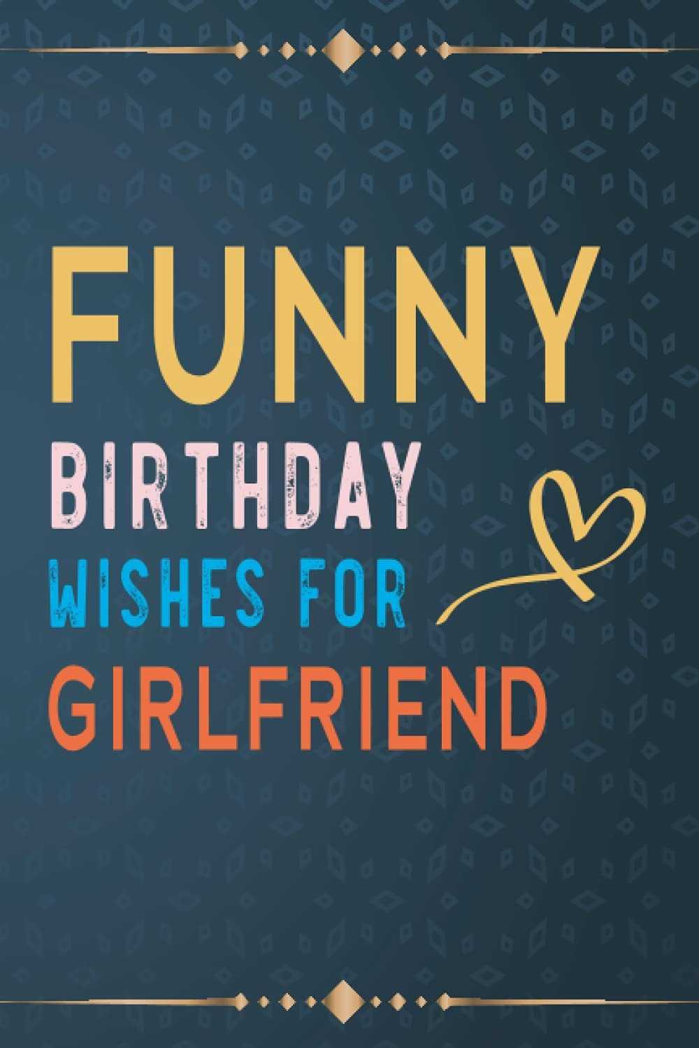 Funny Birthday Wishes For Girlfriend Copy Paste