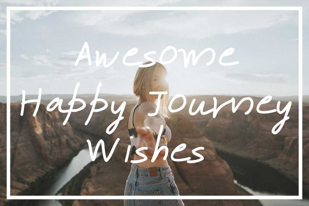 Discover 100+ Best and Latest Happy Journey Wishes and Images