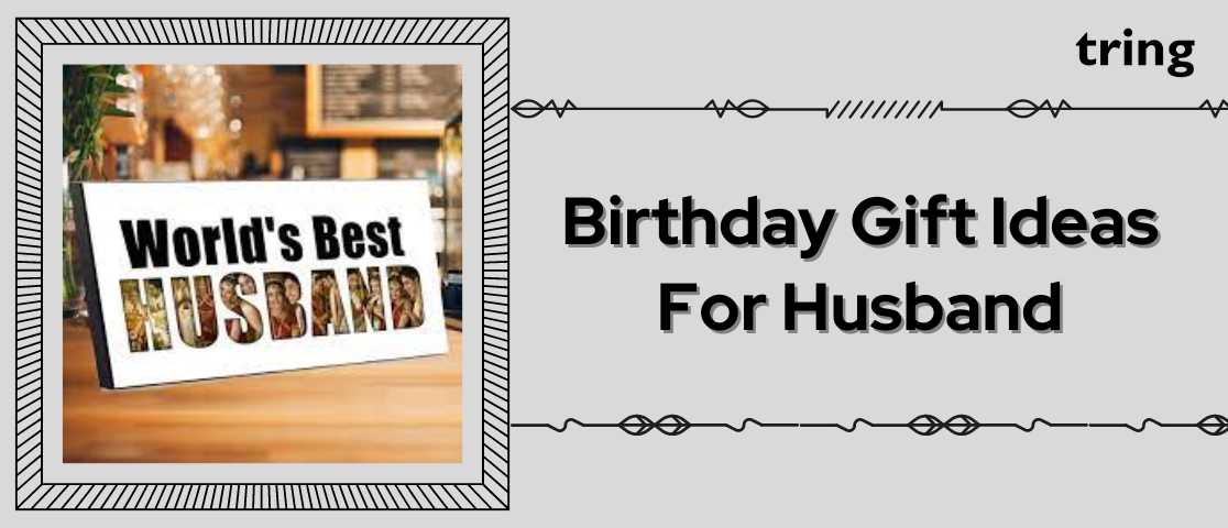 Birthday Gift Ideas For Husband