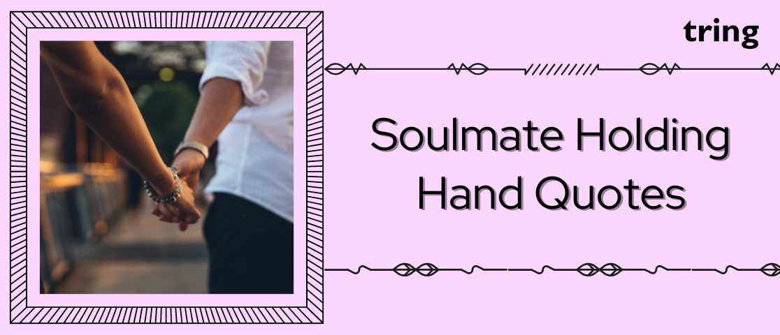 130 Romantic Soulmate Holding Hand Quotes