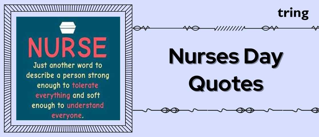 Honoring Our Heroes: 85+ Inspiring Nurse Day Quotes