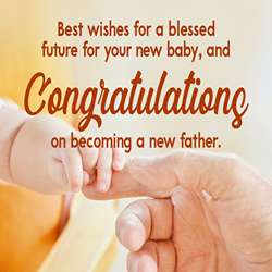 100+ Lovely Wishes To Congratulate For Becoming Father