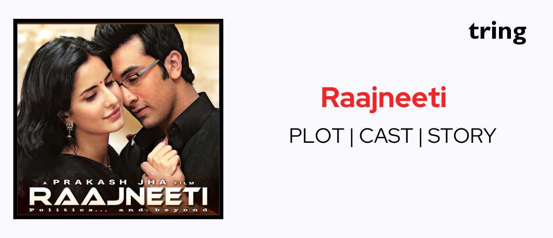 1116px x 480px - Raajneeti Details, Plot, Release, Reviews, Casting, Crew, Character  Analysis, Songs, Behind the Scenes, Controversy, Box Office Collection,  Awards, Interesting Facts