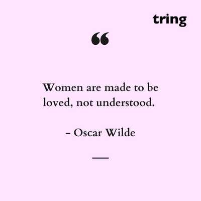 Women are made to be loved, not understood