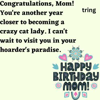 Sarcastic Birthday Wishes For Mom