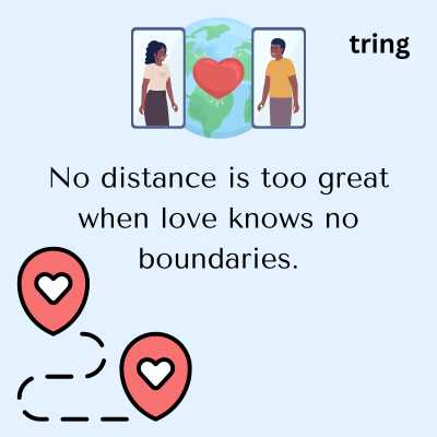 True love knows no reason, no boundaries, no distance. It has a