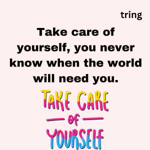 take care of yourself quotes (1)