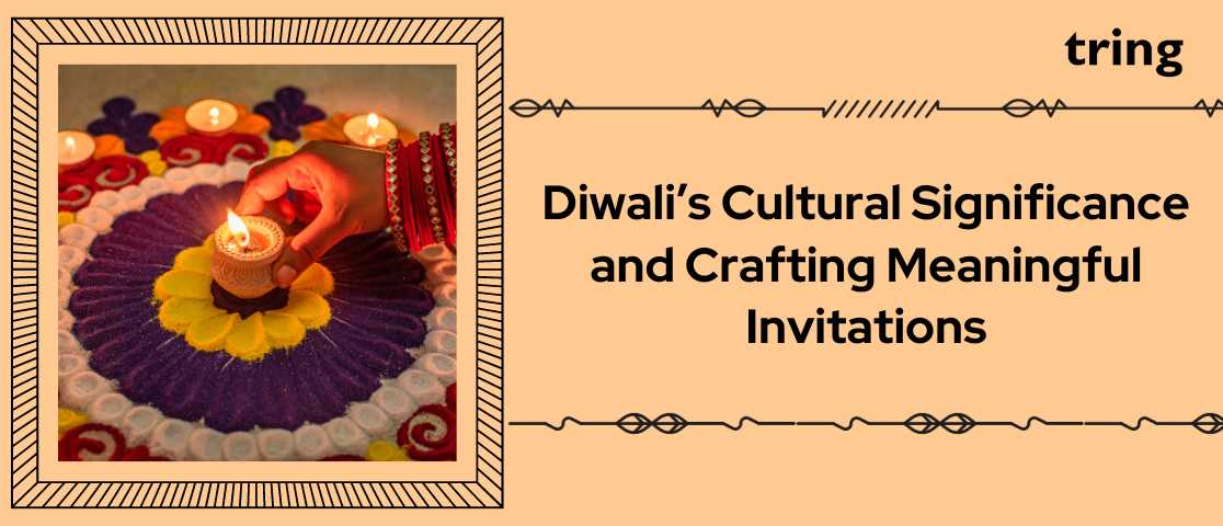 Diwali's Cultural Significance and Crafting Meaningful Invitations
