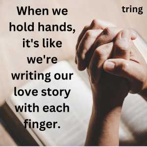 Holding Hands Quote, Relationship - Keinnier  Hand quotes, Holding hands  quotes, One decade