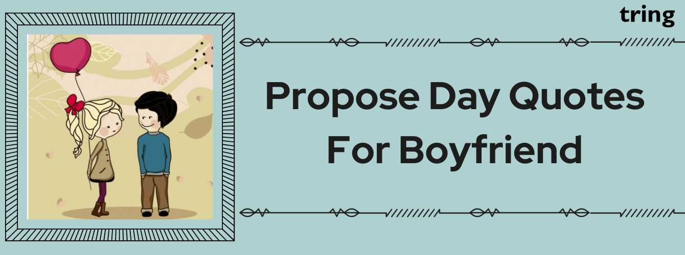 Top 50 Happy Propose Day Quotes For Boyfriend