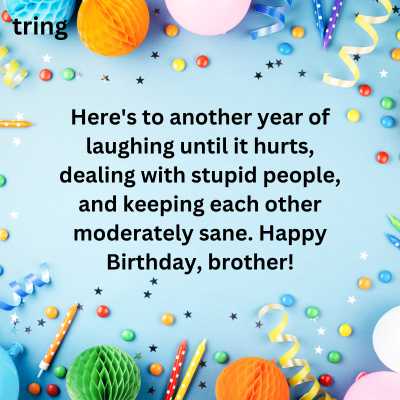 Funny Birthday Wishes for Brother in English