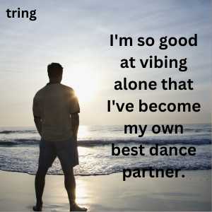 Vibing Alone Quotes (3)