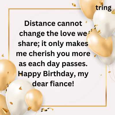 Long Distance Birthday Wishes For Fiance Male