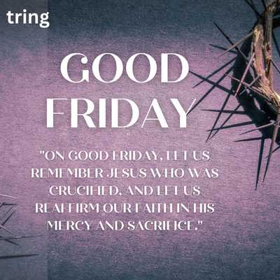 "Remembering Jesus crucified Good Friday faith mercy sacrifice reaffirmation"