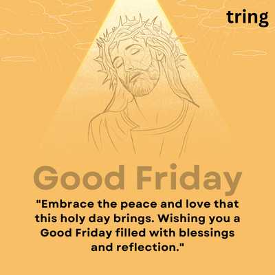 "Embracing peace and love Good Friday, blessings reflection wishes"