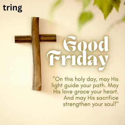 "Holy day light guidance love grace strength Good Friday"